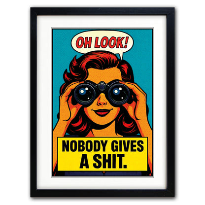 Framed pop art print featuring a retro-style illustration of a woman with red hair holding binoculars, with speech bubbles reading 'OH LOOK!' and 'NOBODY GIVES A SHIT.' on a turquoise background, shown in a black frame with white matting.