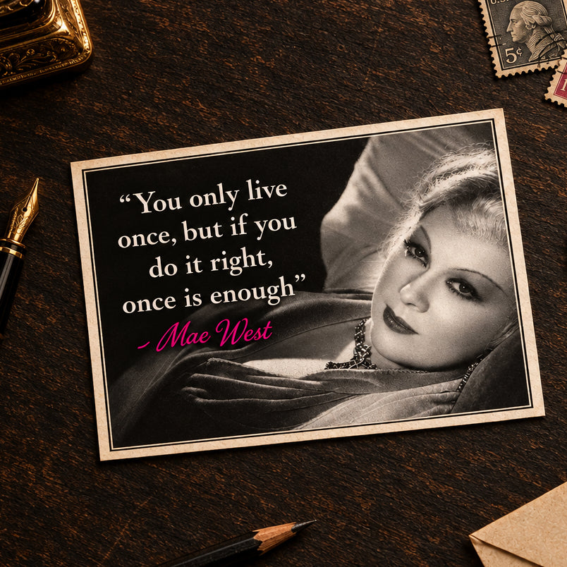 A black-and-white portrait of Mae West reclining on a pillow, with a quote overlaid on the left: 'You only live once, but if you do it right, once is enough' in white text, and '- Mae West' in pink text.