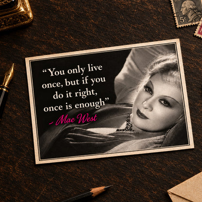 A black-and-white portrait of Mae West reclining on a pillow, with a quote overlaid on the left: 'You only live once, but if you do it right, once is enough' in white text, and '- Mae West' in pink text.